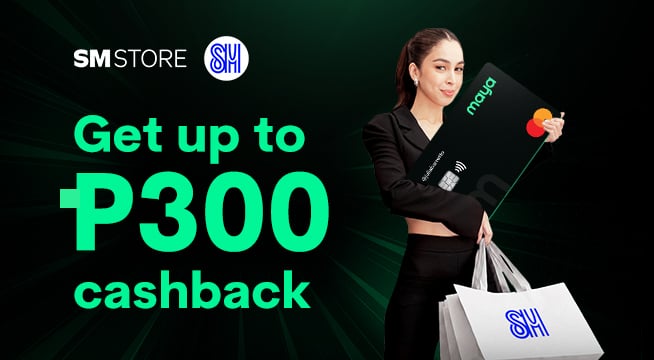Save up to ₱300 cashback when you use your Maya Mastercard Wallet Card at SM Store! 