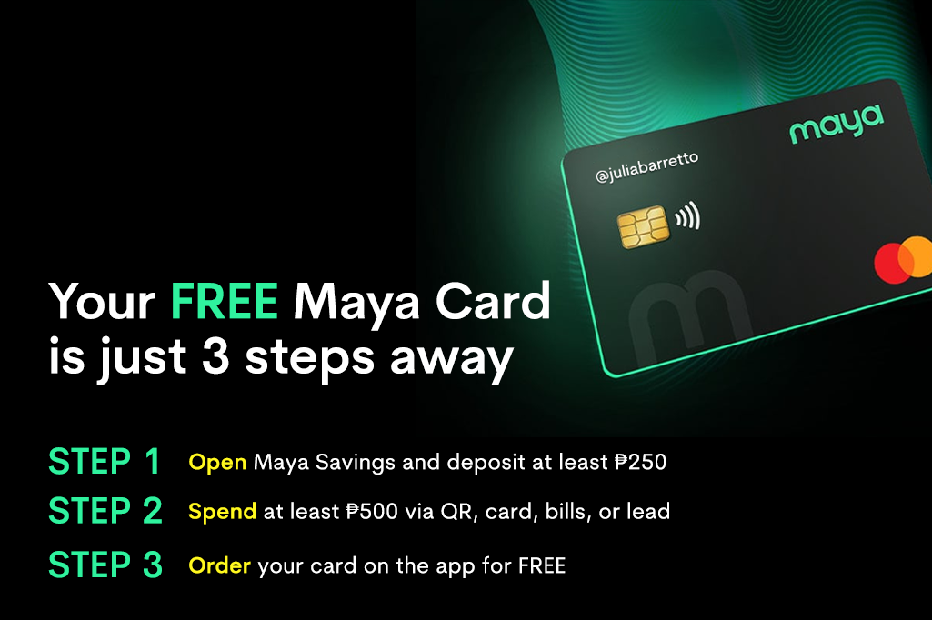 Your FREE Maya Card is Just 3 Steps away