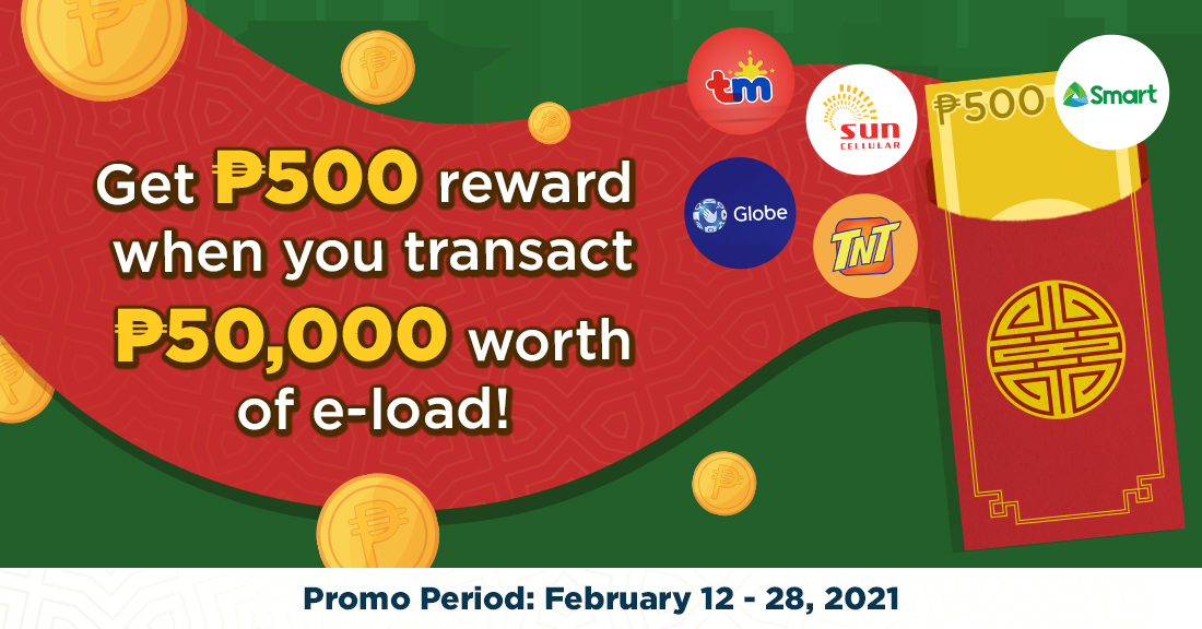 Get P500 reward when you process P50,000 worth of e-load!