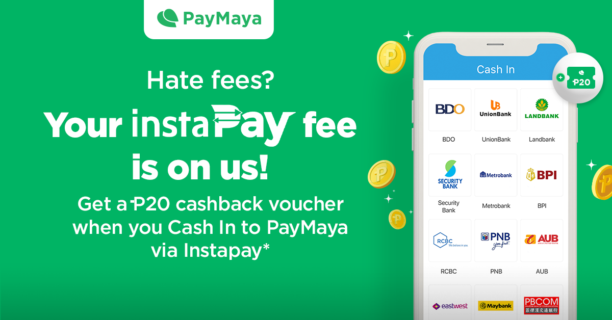 Cash In to PayMaya via InstaPay and get P20 cashback on fees!