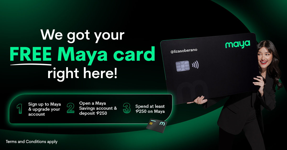 Get a FREE Maya Card when you deposit and spend with Maya!